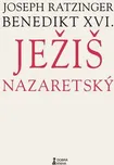 Ježiš Nazaretský - Joseph Ratzinger…