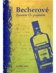 Becherové: Zrození 13. pramene - Luděk…