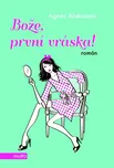 Bože, první vráska! - Agnes Abécassis