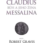 Claudius bůh a jeho žena Messalina -…