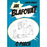Jak blafovat o psech - Simon Whaley