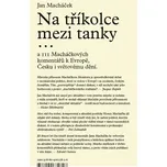 Na tříkolce mezi tanky... - Jan Macháček