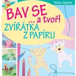 Zvířátka z papíru - Bav se... a tvoř! -…
