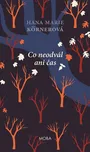 Co neodvál ani čas - Hana Marie…