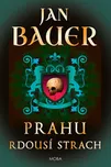 Prahu rdousí strach - Jan Bauer