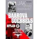 Jak to bylo doopravdy? Baarová Goebbels…