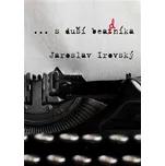 ...s duší beadníka - Jaroslav Irovský