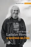 U Božího Mlýna - Ladislav Heryán, Josef…
