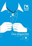 Čas oligarchů, jejich sluhů a nepřátel…