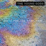 Data Mirage Tangram - The Young Gods…