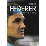 Roger Federer: Tenisový král - David…