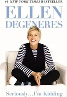 Seriously...I'm Kidding - Ellen DeGeneres [EN] (2013, brožovaná)