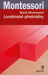 Londýnské přednášky - Maria Montessori…
