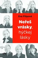 Neřeš vrásky, hýčkej lásky - Eva Filipová (2019, pevná s přebalem lesklá)