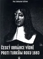 Český obránce Vídně proti Turkům roku 1683 - Bohuslav Miltner (2017, brožovaná bez přebalu lesklá)