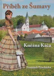 Příběh ze Šumavy: Kněžna Káča -…