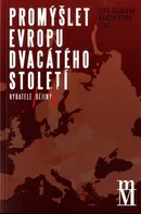 Promýšlet Evropu dvacátého století: Hybatelé dějin - Jana Škerlová, Martin Vitko (2018, brožovaná)