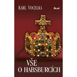 Vše o Habsburcích - Karl Vocelka (2016,…