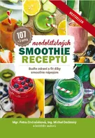 107 neodolatelných smoothie receptů: Buďte zdraví a fit díky smoothie nápojům - Michal Dedinský (2018, pevná)