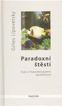 Paradoxní štěstí - Gilles Lipovetsky