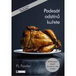 Padesát odstínů kuřete - F. L. Fowler