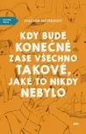 Kdy bude konečně zase všechno takové,…