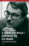 Z toho co bylo/ Zůstává to co bude -…