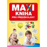 Maxikniha pro předškoláky - Iva Nováková