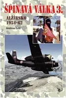 Špinavá válka 3. Alžírsko 1954 - 1962 - Andreas Lutz (2016, brožovaná)