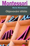 Objevování dítěte - Maria Montessori