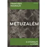 Metuzalém: O stárnutí a stáří -…