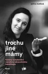 Trochu jiné mámy - Petra Maťová