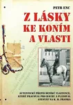 Z lásky ke koním a vlasti - Petr Enc