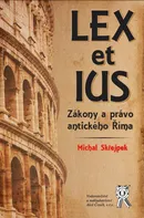 Lex et ius: Zákony a právo antického Říma - Michal Skřejpek