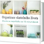 Organizace skutečného života: Zbavte se…