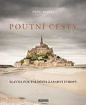 Poutní cesty: Slavná poutní místa…