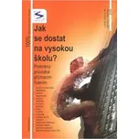 Jak se dostat na VŠ?: Podrobný průvodce…