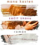 Začít znovu - Mona Kasten (2019, pevná)