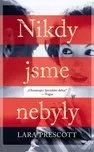 Nikdy jsme nebyly - Lara Prescott…