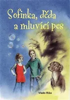 Sofinka, děda a mluvicí pes - Vlado Ríša (2019, brožovaná bez přebalu lesklá))
