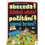 Abeceda? žádná věda! počítání? samé…