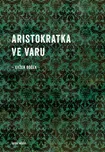 Aristokratka ve varu - Evžen Boček…