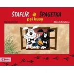 Štaflík a Špagetka: Psí kusy - Martin…