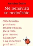 Mé nenávisti se nedočkáte - Antoine…