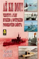 Až ke dnu!: Vzestupy a pády ruského a sovětského ponorkového loďstva - Vladimír Francev