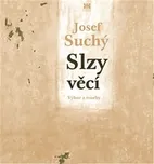 Slzy věcí: Výbor z tvorby (poezie,…