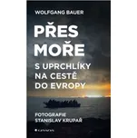 Přes moře - Wolfgang Bauer, Stanislav…