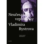 Neučesané vzpomínky Vladimíra Bystrova…