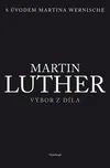 Martin Luther: Výbor z díla - Martin…