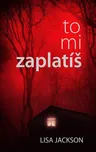 To mi zaplatíš – Lisa Jackson